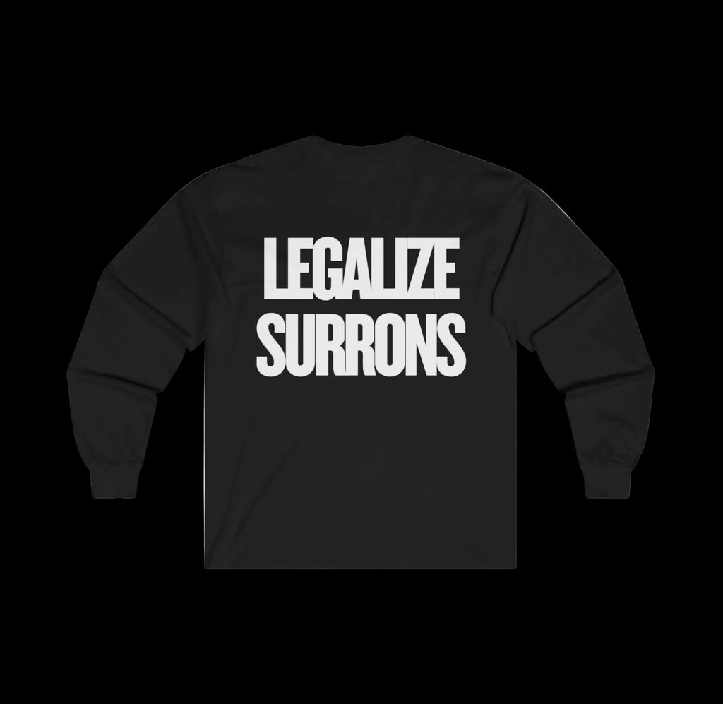 TCS Signature "LEGALIZE SURRONS" Long Sleeve Tee